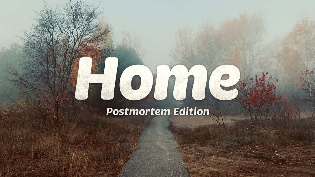 Home Postmortem Edition