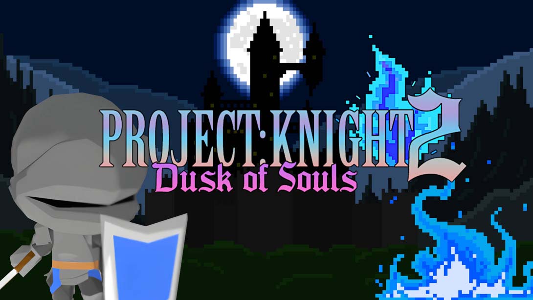 PROJECT : KNIGHT™ 2 Dusk of Souls