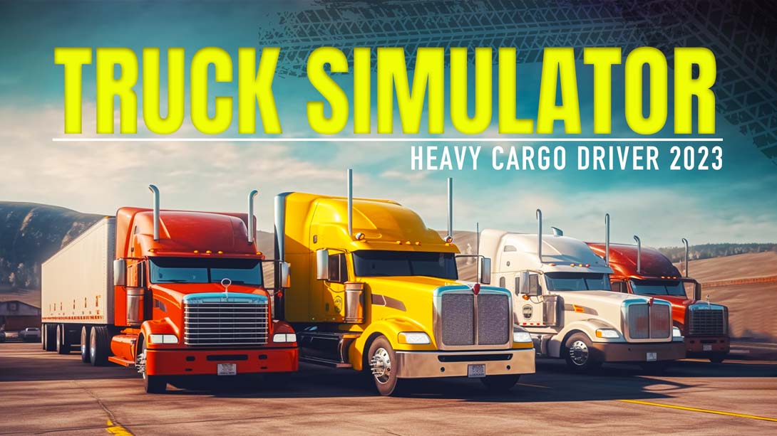 卡车模拟器-重型货物司机2023 Truck Simulator - Heavy Cargo Driver 2023