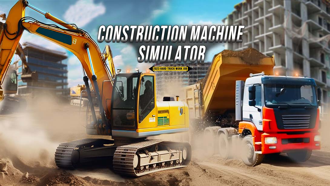 【美版】工程机械模拟器2023 Construction Machine Simulator 2023 : Hard Truck Work Job